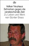 Schreiben gegen die verstreichende Zeit: Zu Leben und Werk von Günter Grass