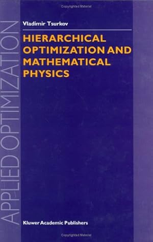 Hierarchical Optimization and Mathematical Physics.; (Applied Optimization, 37.)