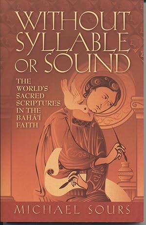 Immagine del venditore per Without Syllable or Sound: The World's Sacred Scriptures in the Baha'i Faith venduto da Black Sheep Books