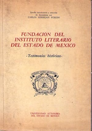 Imagen del vendedor de FUNDACION DEL INSTITUTO LITERARIO DEL ESTADO DE MEXICO. Testimonios histricos a la venta por Buenos Aires Libros