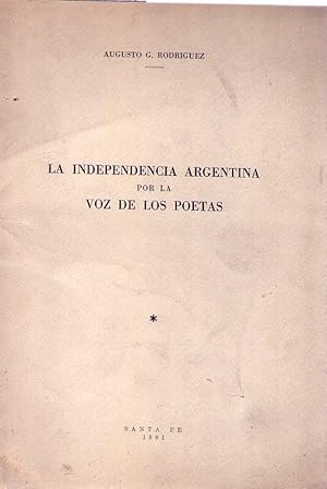 LA INDEPENDENCIA ARGENTINA POR LA VOZ DE LOS POETAS [Firmado / Signed]