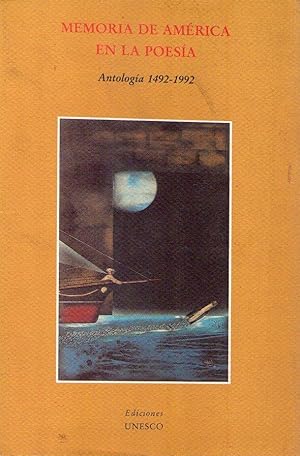 MEMORIA DE AMERICA EN LA POESIA. Antología 1491 - 1992. Selección Fernando Ainsa y Edgar Montiel