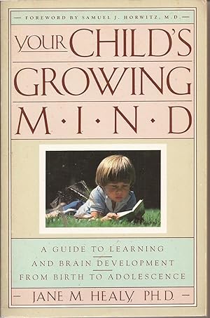 Bild des Verkufers fr Your Child's Growing Mind: A Guide to Learning and Brain Development from Birth to Adolescence (inscribed) zum Verkauf von Auldfarran Books, IOBA