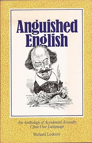Bild des Verkufers fr Anguished English: An Anthology of Accidental Assaults Upon Our Language zum Verkauf von Auldfarran Books, IOBA