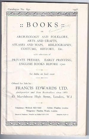 Seller image for Catalogue Number 690: BOOKS ON ARCHAEOLOGY AND FOLKLORE, ARTS AND CRAFTS, ATLASES AND MAPS, BIBLIOGRAPHY, COSTUME, HISTORY, ETC. for sale by Frey Fine Books