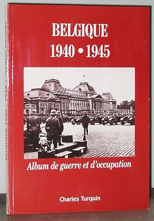 Bild des Verkufers fr Belgique 1940-1945 : Album de Guerre et d'occupation zum Verkauf von Exquisite Corpse Booksellers