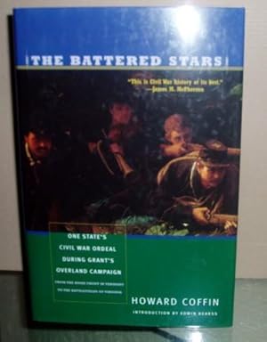 The Battered Stars: One State's Civil War Ordeal During Grant's Overland Campaign, From the Home ...