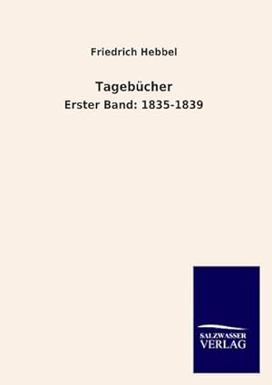 Seller image for Tagebcher : Erster Band: 1835-1839 for sale by AHA-BUCH GmbH