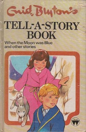 Seller image for ENID BLYTON'S TELL-A-STORY BOOK. When the Moon Was Blue and Other Stories. for sale by Black Stump Books And Collectables