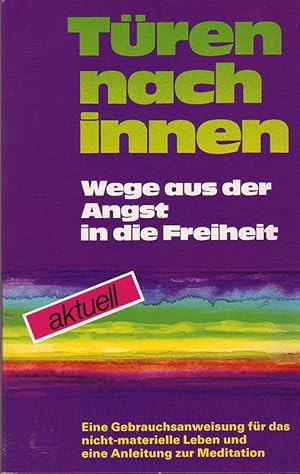 Bild des Verkufers fr Tren nach innen. Wege aus der Angst in die Freiheit Eine Gebrauchsanleitung fr das nicht-materielle Leben und eine Anleitung zur Meditation. zum Verkauf von Online-Buchversand  Die Eule