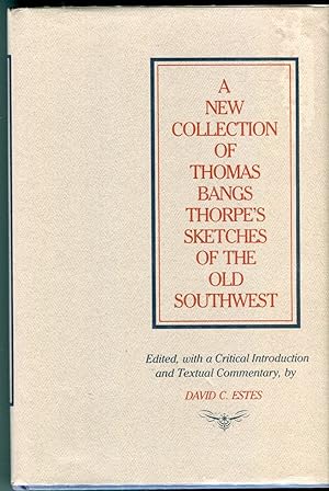 A New Collection of Thomas Bangs Thorpe's Sketches of the Old Southwest (Library of Southern Civi...