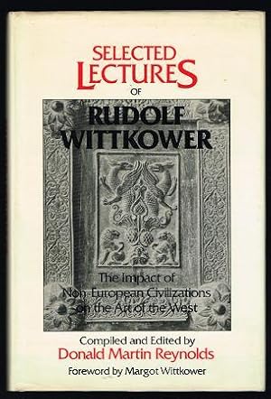 Image du vendeur pour Selected Lectures of Rudolf Wittkower: The Impact of Non-European Civilizations on the Art of the West mis en vente par Nighttown Books