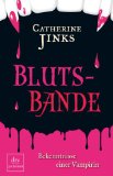 Blutsbande. Bekenntnisse einer Vampirin