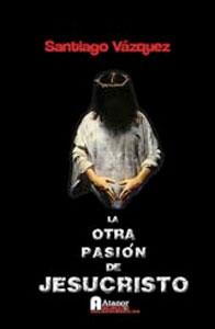 Imagen del vendedor de LA OTRA PASION DE JESUCRISTO a la venta por KALAMO LIBROS, S.L.