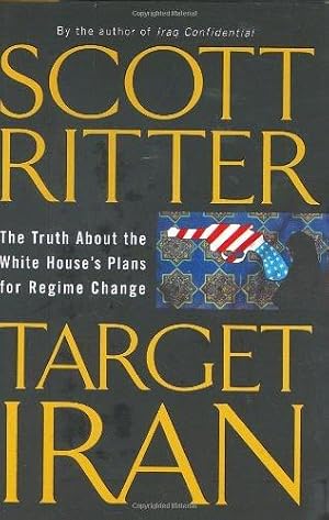 Target Iran: The Truth About the White House's Plans for Regime Change