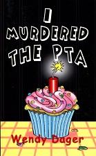 Seller image for I Murdered the PTA for sale by The Book Faerie