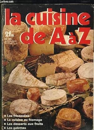 Bild des Verkufers fr LA CUISINE DE A A Z N 30. LES FRICASSEES, LA CUISINE AU FROMAGE, LES DESSERTS AUX FRUITS, LES GALETTES. zum Verkauf von Le-Livre