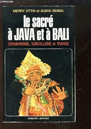 Bild des Verkufers fr Le sacr  Java et  Bali. Chamanisme, Sorcellerie et Transe. zum Verkauf von Le-Livre