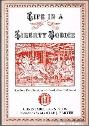 Seller image for Life In A Liberty Bodice: Random Recollections of a Yorkshire Childhood for sale by Hall of Books
