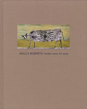 Holly Roberts: Works 2000 to 2009