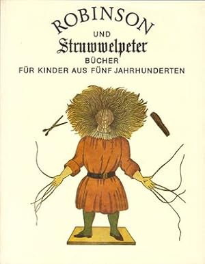 Immagine del venditore per Robinson und Struwwelpeter - Bcher fr Kinder aus fnf Jahrhunderten venduto da PRIMOBUCH