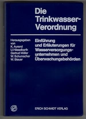 Die Trinkwasser-Verordnung : Einführung und Erläuterungen für Wasserversorgungsunternehmen und Üb...