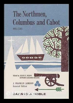 Imagen del vendedor de The Northmen, Columbus and Cabot, 985-1503 : the Voyages of the Northmen / Edited by Julius E. Olson ; the Voyages of Columbus and of John Cabot ; Edited by Edward Gaylord Bourne a la venta por MW Books Ltd.