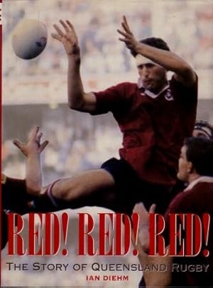 Red! Red! Red! : The Story of Queensland Rugby