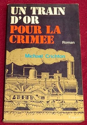 Image du vendeur pour UN TRAIN D'OR POUR LA CRIMEE - Roman mis en vente par LE BOUQUINISTE
