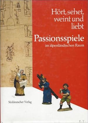 Bild des Verkufers fr Hort, sehet, weint und liebt. Passionsspiele im alpenlandischen Raum. zum Verkauf von BOOKSELLER  -  ERIK TONEN  BOOKS