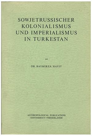 SOWJETTRUSSISCHER KOLONIALISMUS UND IMPERIALISMUS IN TURKESTAN ALS BEISPIEL DES KOLONIALISMUS NEU...