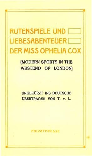 Rutenspiele und Liebesabenteuer der Miss Ophelia Cox. (Modern Sports in the Westend of London). U...