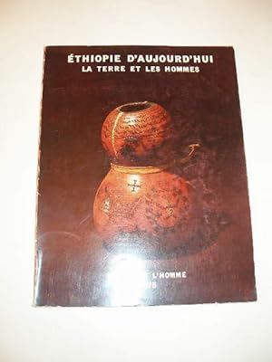 ETHIOPIE D' AUJOURD' HUI LA TERRE ET LES HOMMES CATALOGUE D' EXPOSITION