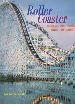 Seller image for Roller Coaster; Wooden and Steel Coasters, Twisters and Corkscrews for sale by Little Stour Books PBFA Member