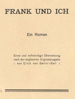 Frank und Ich. Ein Roman. Erste und vollständige Übersetzung nach der englischen Originalausgabe ...