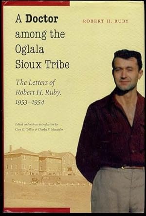 Seller image for A Doctor Among the Oglala Sioux Tribe: The Letters of Robert H. Ruby, 1953-1954 for sale by Bookmarc's