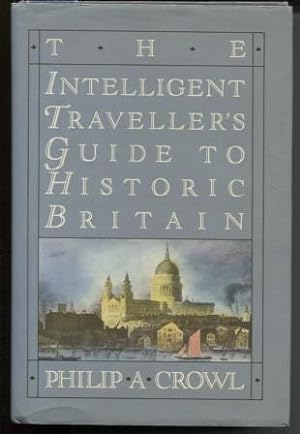 Bild des Verkufers fr THE INTELLIGENT TRAVELLER'S GUIDE TO HISTORIC BRITAIN zum Verkauf von E Ridge Fine Books