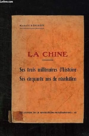 Seller image for LA CHINE. SES TROIS MILLENAIRES D HISTOIRE, CES CINQUANTE ANS DE REVOLUTION. for sale by Le-Livre