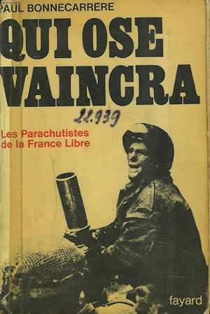Immagine del venditore per QUI OSE VAINCRA. LES PARACHUTISTE DE LA FRANCE LIBRE. venduto da Le-Livre
