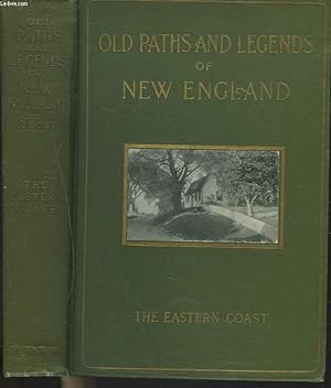 Bild des Verkufers fr OLD PATHS AND LEGENDS OF NEW ENGLAND. Saunterings over Historic Roads with Glimpses of Picturesque Fields and Old Homesteads in Massachusetts Rhode Island and New Hampshire. zum Verkauf von Le-Livre
