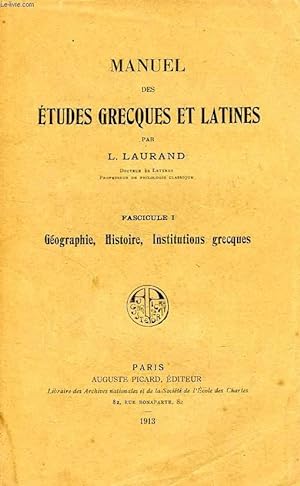Bild des Verkufers fr MANUEL DES ETUDES GRECQUES ET LATINES, FASCICULE I, GEOGRAPHIE, HISTOIRE, INSTITUTIONS GRECQUES zum Verkauf von Le-Livre