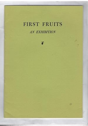 First Fruits: An Exhibition of First Editions of First Books By American Authors, From The Berg C...