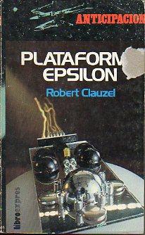 Imagen del vendedor de PLATAFORMA EPSILON. Trad. Isabel Damunt. a la venta por angeles sancha libros