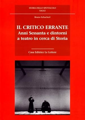 Immagine del venditore per Il critico errante. Anni Sessanta e dintorni a teatro in cerca di Storia. venduto da FIRENZELIBRI SRL