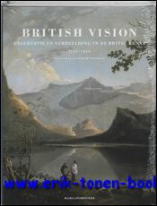 Bild des Verkufers fr British Vision. Observatie en verbeelding in de Britse kunst van 1750 tot 1950, zum Verkauf von BOOKSELLER  -  ERIK TONEN  BOOKS