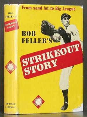 Seller image for Bob Feller's Strikeout Story: From Sandlot to Big League for sale by Schroeder's Book Haven