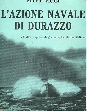 L'AZIONE NAVALE DI DURAZZO e altre imprese di guerra della Marina Italiana nel 1918., Milano , Ma...