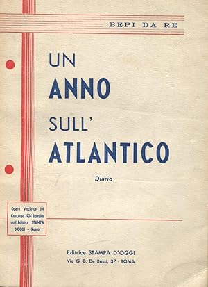 UN ANNO SULL'ATLANTICO - DIARIO -, Roma, Editrice stampa d'oggi, 1954