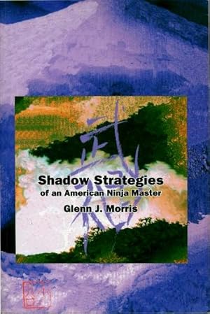 Shadow Strategies of an American Ninja Master