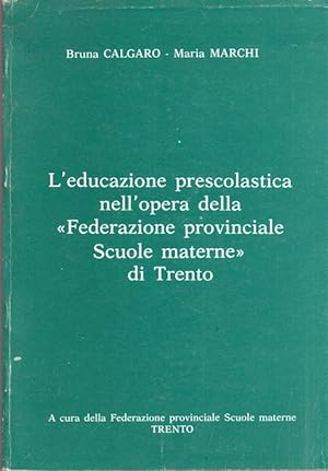 Immagine del venditore per L'educazione prescolastica nell'opera della Federazione provinciale scuole materne di Trento. venduto da Studio Bibliografico Adige